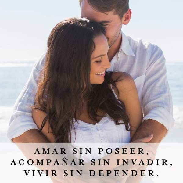 Amar sin poseer, acompañar sin invadir, vivir sin depender.